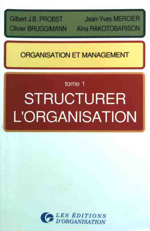 Organisation et management Tome I : Structurer l'entreprise - Jean-Yves Mercier