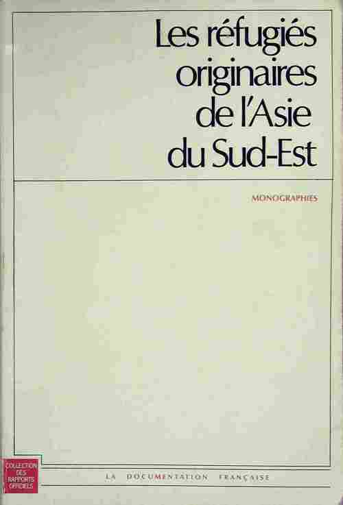 Les réfugiés originaires de l'asie du sud-est : Monographies présentées par le centre de documentation et de recherche sur l'Asie du sud-est et le