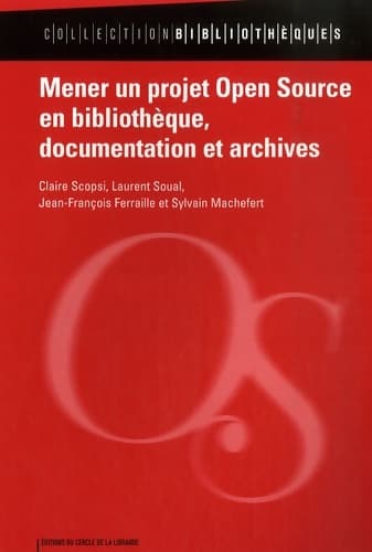 Mener un projet open source en bibliothèque documentation et archives - Claire Scopsi