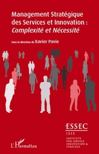 Cahiers de recherches innovation et services : Tome III management stratégique des services et innovation : complexité et nécessité - Xavier Pavie